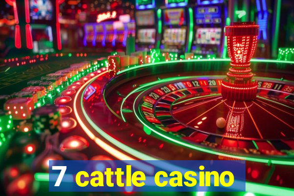 7 cattle casino